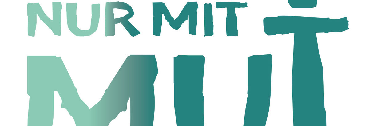 Nur mit Mut