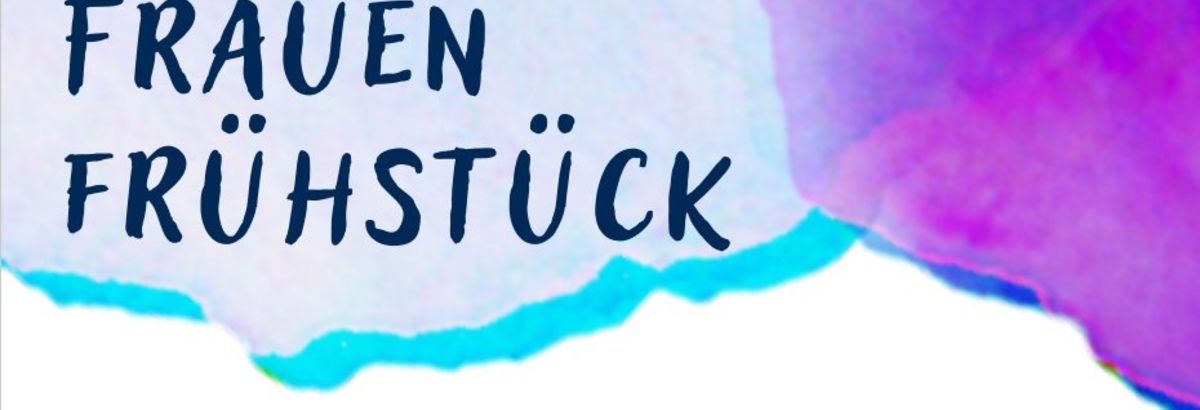 Frauenfrühstück und Frauenabend